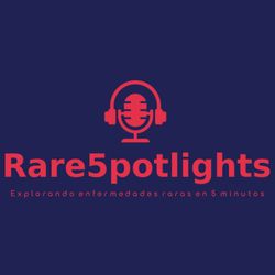 cover art for Rare 5, Rare Spotlights: Explorando enfermedades raras en 5 minutos