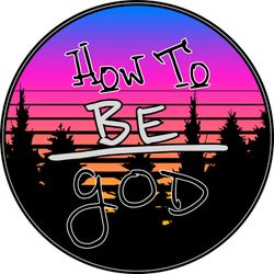 cover art for How to Be god