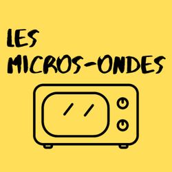 cover art for Les Micros-Ondes | Le podcast qui parle des gens qui vous parlent !
