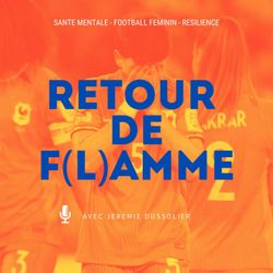 cover art for Retour de flamme ~ Le podcast football féminin et santé mentale 🔥