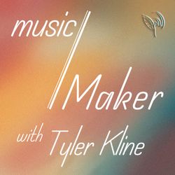 cover art for music/Maker with Tyler Kline