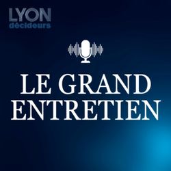 cover art for Les grands entretiens de Lyon Décideurs