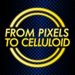 cover art for From Pixels To Celluloid 