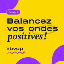 cover art for Balancez Vos Ondes Positives Saison 2 2024