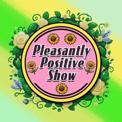 cover art for Pleasantly Positive Show