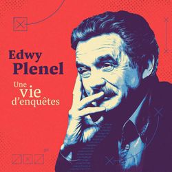 cover art for Edwy Plenel, une vie d’enquêtes - la suite