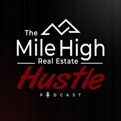 cover art for The Mile High Real Estate Hustle Podcast