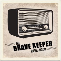cover art for The Brave Keeper Radio Hour