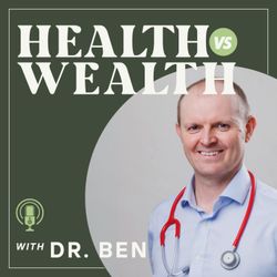 cover art for Health Versus Wealth With Dr Ben