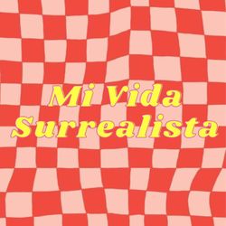 cover art for Mi Vida Surrealista