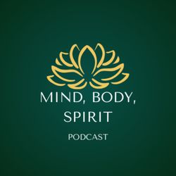 cover art for The Mind, Body, Spirit Podcast