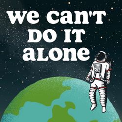 cover art for We Can't Do It Alone