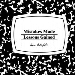 cover art for Mistakes Made Lessons Gained 