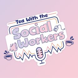 cover art for Tea With the Social Workers