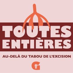 cover art for Toutes Entières : Au-delà du tabou de l'excision