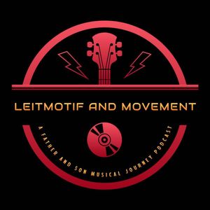 cover art for Leitmotif and Movement:  A Father and Son Musical Journey Podcast