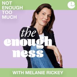 cover art for The Enoughness with Melanie Rickey