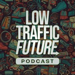 cover art for Low Traffic Future Podcast