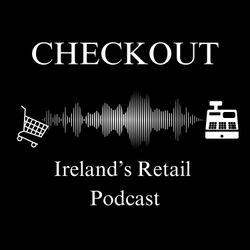 cover art for Checkout – Ireland's Retail Podcast