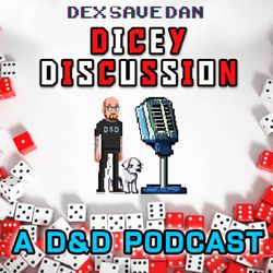 cover art for Dicey Discussion - Dex Save Dan