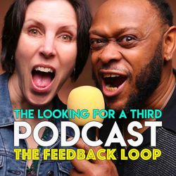 cover art for The Looking for a Third  Podcast The Feedback Loop