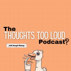 cover art for The Thoughts Too Loud Podcast with Daragh Fleming