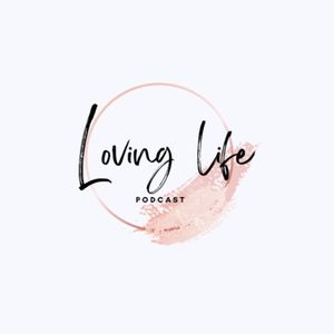 cover art for Loving Life Podcast