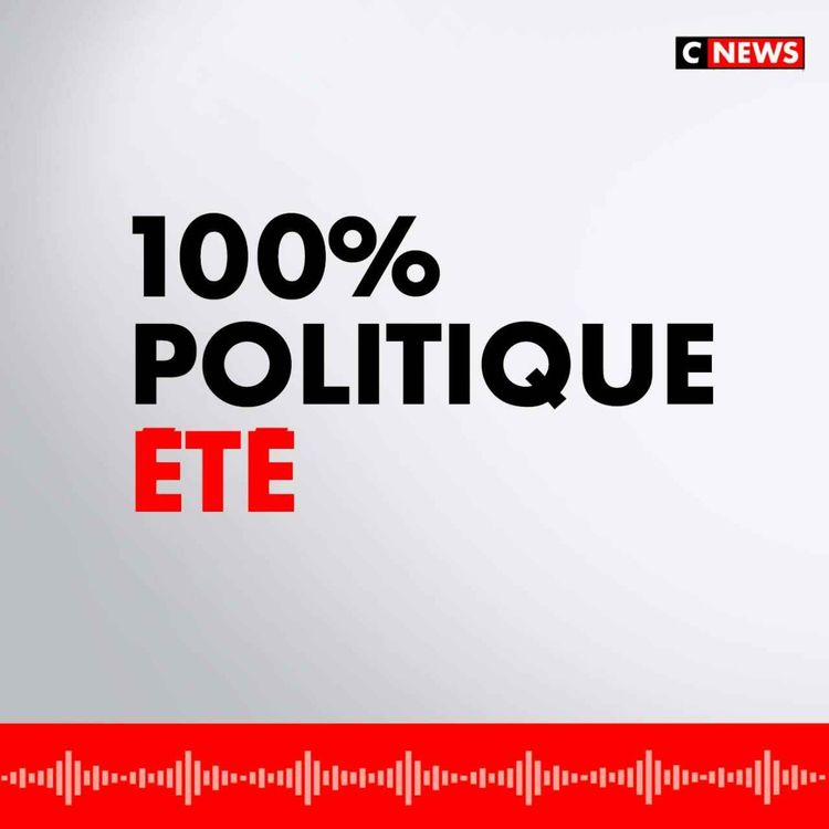 cover art for 100% Politique Été (Émission du 27/07/2025)