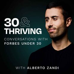 cover art for 30 & Thriving with Alberto Zandi