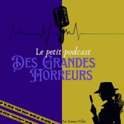 cover art for Le Petit Podcast des Grandes Horreurs