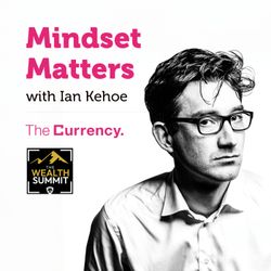 cover art for The Currency Mindset Matters with Ian Kehoe 