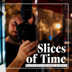 cover art for Slices of Time: Street Photography Podcast