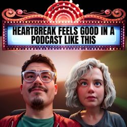 cover art for Heartbreak Feels Good in a Podcast Like This
