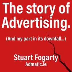 cover art for The Story of Advertising (and my part in its downfall)