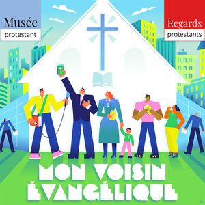 cover art for Mon voisin Évangélique - Regards protestants