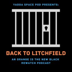 cover art for Yadda Space Pod Presents... Back to Litchfield: An Orange is the New Black Rewatch Podcast 