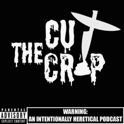 cover art for Cut the Crap: An Intentionally Heretical Podcast
