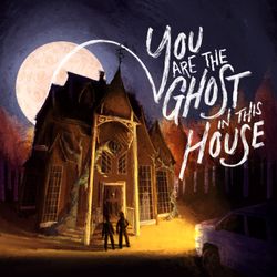 cover art for You are the Ghost in This House