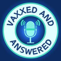 cover art for Vaxxed And Answered Podcast