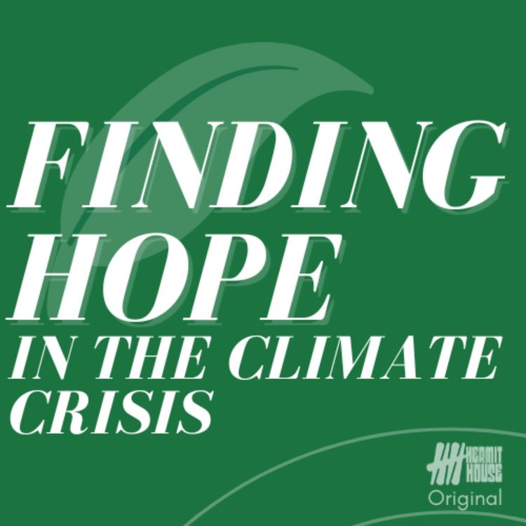 cover art for Introducing Finding Hope in the Climate Crisis