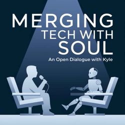 cover art for Merging Tech with Soul: An Open Dialogue with Kyle