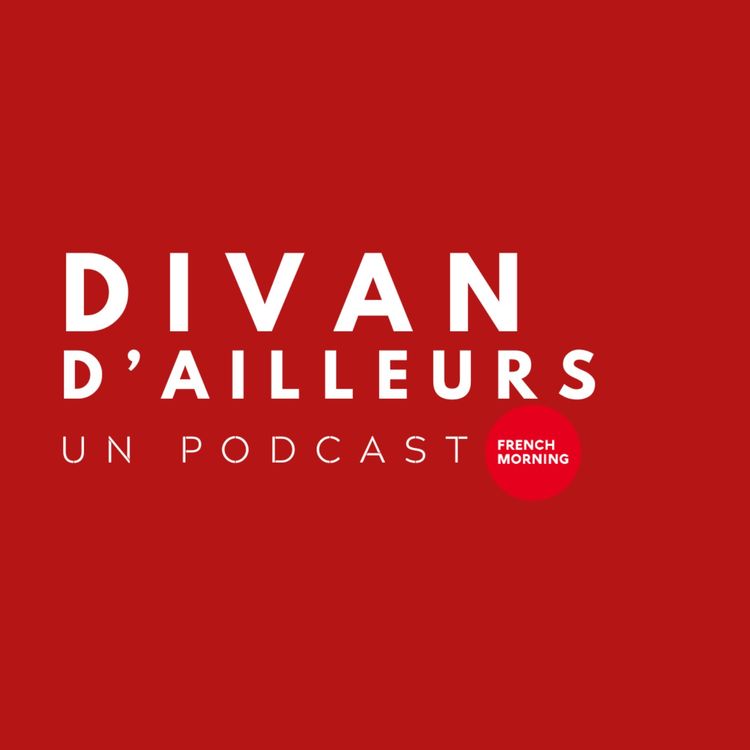 cover art for Découvrez Divan d'ailleurs, le nouveau podcast de French Morning