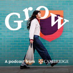 cover art for Grow: A podcast from Cambridge