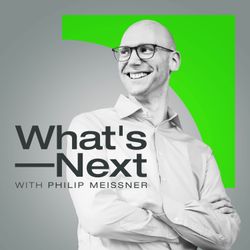 cover art for What's Next with Philip Meissner