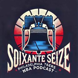 cover art for Soixante Seize - Philadelphia 76ers Podcast