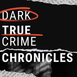 cover art for Dark True Crime Chronicles