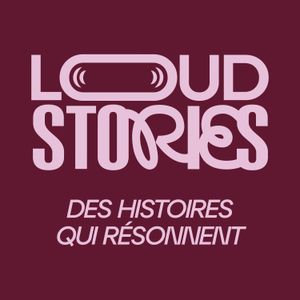 cover art for Loud Stories - Des histoires qui résonnent