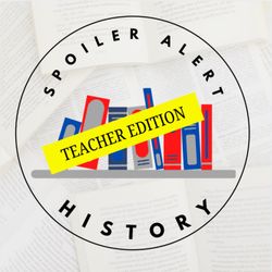 cover art for Spoiler Alert History - Teacher Edition