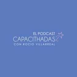 cover art for Capacithadas El Podcast, con Rocío Villarreal