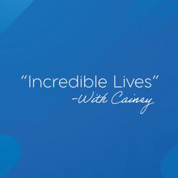 cover art for Incredible Lives With Cainey
